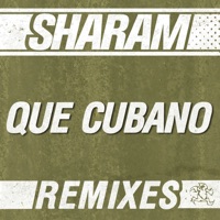 Que Cubano (The Remixes) - Single - Sharam