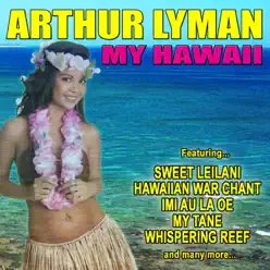 My Hawaii - Arthur Lyman My Hawaii - Arthur Lyman