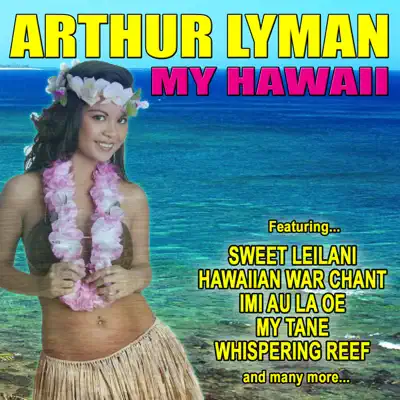 My Hawaii - Arthur Lyman My Hawaii - Arthur Lyman