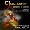 Chamans, les maîtres du désordre (Bande originale du film de Jean-Michel Corillion) - Bruno Alexiu