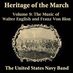 Heritage of the March, Vol. 9 - The Music of English and Von Blon