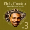 Globaltronica: World Electronic Sounds, Vol. 3