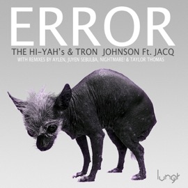 Error (Juyen Sebulba Remix) [feat. Jacq] The Hi-Yahs & Tron Johnson