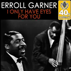 I Only Have Eyes for You (Remastered) - Single - Erroll Garner I Only Have Eyes for You (Remastered) - Single - Erroll Garner