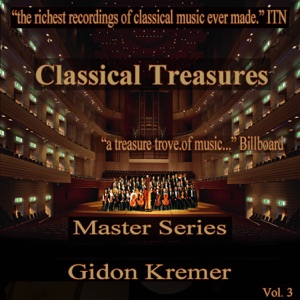 Classical Treasures Master Series - Gidon Kremer, Vol. 3