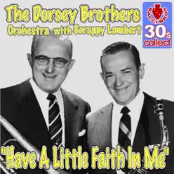 Have A Little Faith In Me - Single - Dorsey Brothers Orchestra Have A Little Faith In Me - Single - Dorsey Brothers Orchestra