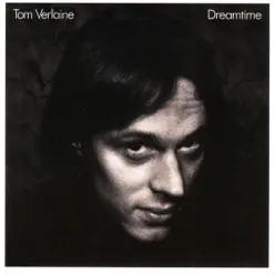 Dreamtime - Tom Verlaine