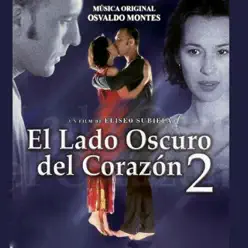 El Lado Oscuro Del Corazón 2 (Original Motion Picture Soundtrack) - Osvaldo Montes El Lado Oscuro Del Corazón 2 (Original Motion Picture Soundtrack) - Osvaldo Montes