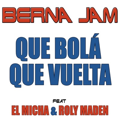 Que Bolá Que Vuelta (feat. El Micha & Roly Maden) - Single