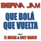 Que Bolá Que Vuelta - Berna Jam lyrics