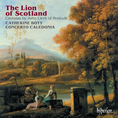 Clerk: The Lion of Scotland - Cantatas by John Clerk of Penicuik