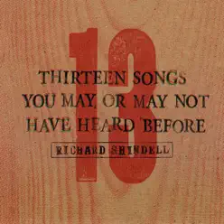 13 Songs You May or May Not Have Heard Before - Richard Shindell