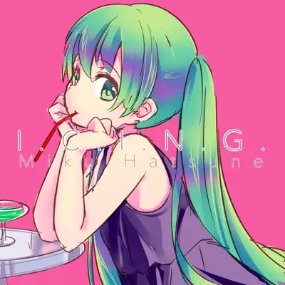 I.C.I.N.G. - Single - Hatsune Miku