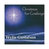 Wylie Gustafson - Christmas for Cowboys