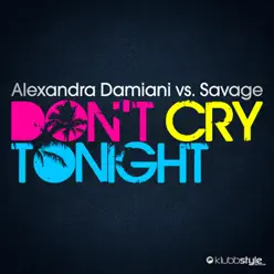 Don't Cry Tonight (Remixes) - EP - Savage