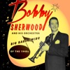 Bobby Sherwood and His Orchestra