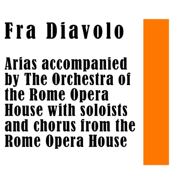 Fra Diavolo: Arias accompanied by the Orchestra of the Rome Opera House with soloists and chorus from the Rome Opera House - EP