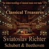 Classical Treasures: Sviatoslav Richter - Schubert & Beethoven