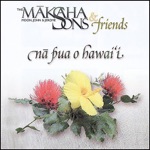 Mäkaha Sons & Friends - Kaulana Na Pua