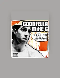 收听 Goodfella Mike G、观看音乐视频、阅读小传、查看巡演日期等 ！
