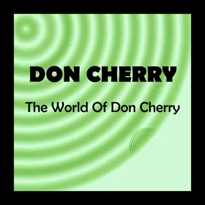 The World of Don Cherry - Don Cherry