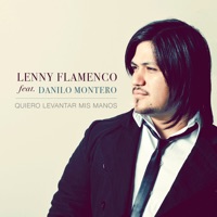 Quiero Levantar Mis Manos (feat. Danilo Montero) - Single - Lenny Flamenco