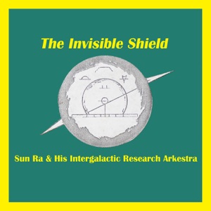 The Invisible Shield (Remastered 2016) [feat. John Gilmore, Clifford Jarvis, Walter Miller & Ronnie Boykins]