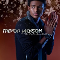 I'll Be Who You Love (This Christmas) - Single - Trevor Jackson
