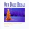 Angels We Have Heard On High - Our Daily Bread lyrics