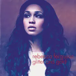 Glitter & Gold - Single - Rebecca Ferguson