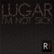 Im Not Sick (Keven Le Fonque Moombahsick Remix) - Lugar lyrics