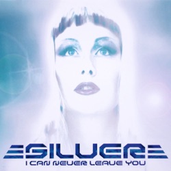 Silver - I Can Never Leave You
