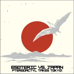 Esoteric vs. Japan: Pterodactyl Takes Tokyo - Esoteric Esoteric vs. Japan: Pterodactyl Takes Tokyo - Esoteric