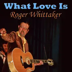 What Love Is - Roger Whittaker