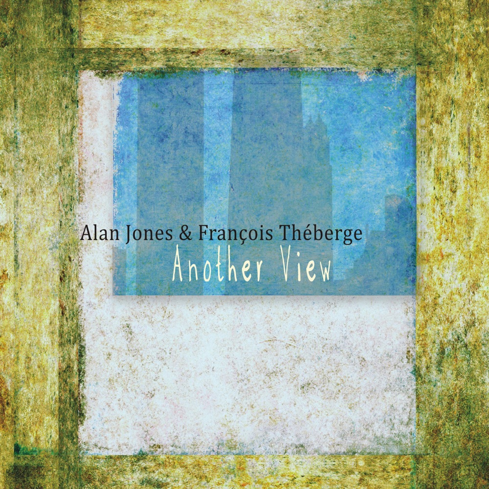 Обложка альбома «Another View» — Alan Jones & François Théberge