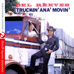 Truckin' Ana' Movin' (Digitally Remastered) - Del Reeves