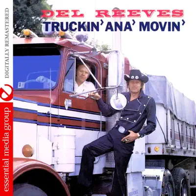 Truckin' Ana' Movin' (Digitally Remastered) - Del Reeves Truckin' Ana' Movin' (Digitally Remastered) - Del Reeves