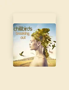 Chillbirds을(를) 듣고, 뮤직 비디오를 보고, 약력을 읽고, 투어 일정 등을 확인하세요!