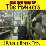 The Hykkers - I Want a Break Thru
