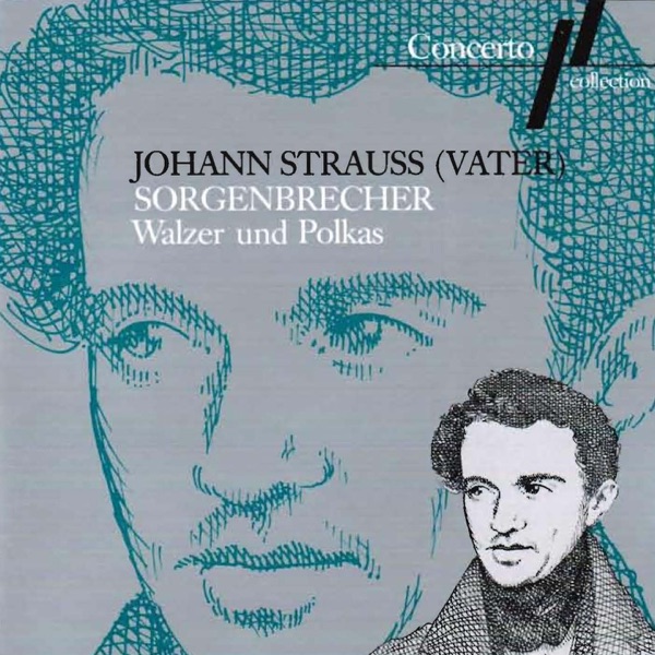 Johann Strauss I: Sorgenbrecher (Walzer und Polkas)