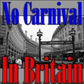 No Carnival In Britain