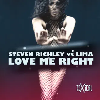 Love Me Right (Steven Richley vs. Lima) [Remixes] - EP by Steven Richley & Lima album reviews, ratings, credits