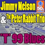 Jimmy Nelson & The Peter Rabbit Trio - 'T' 99 Blues