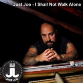 Just Joe - I Shall Not Walk Alone