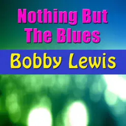 Nothing but the Blues - Bobby Lewis