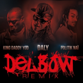 Delbow Remix - Daly, King Daddy Yod & Politik Nai