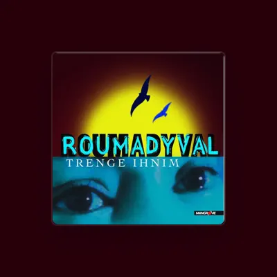 聆聽 Roumadyval、觀看音樂影片、閱讀小傳、查看巡演日期等！