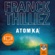 Franck Thilliez - Atomka (Franck Sharko & Lucie Hennebelle 3)