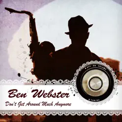 Don't Get Around Much Anymore - Ben Webster