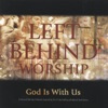 Left Behind - Worship